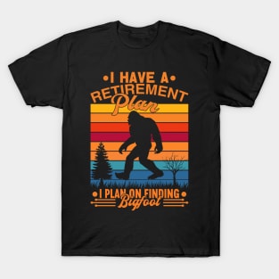 I Have A Retirement Plan Bigfoot Funny Sasquatch Gift T-Shirt